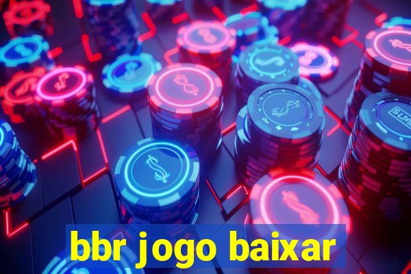 bbr jogo baixar